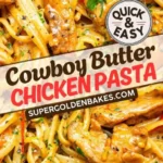 cowboy butter chicken pasta 2026 07 22 224233 539x1024 1